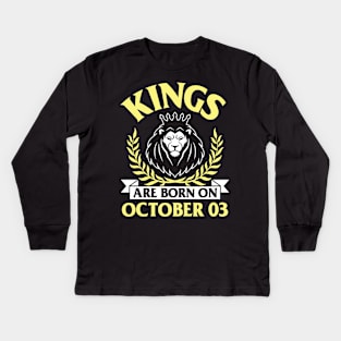 Kings Are Born On October 03 Happy Birthday To Me You Papa Daddy Uncle Brother Husband Son Kids Long Sleeve T-Shirt
